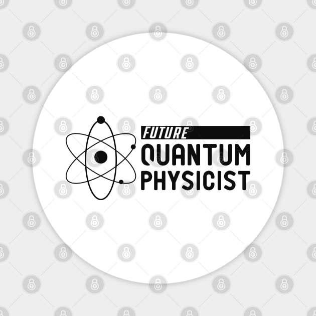 Future Quantum Physicist Magnet by KC Happy Shop